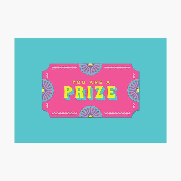 You are a Prize Photographic Print
