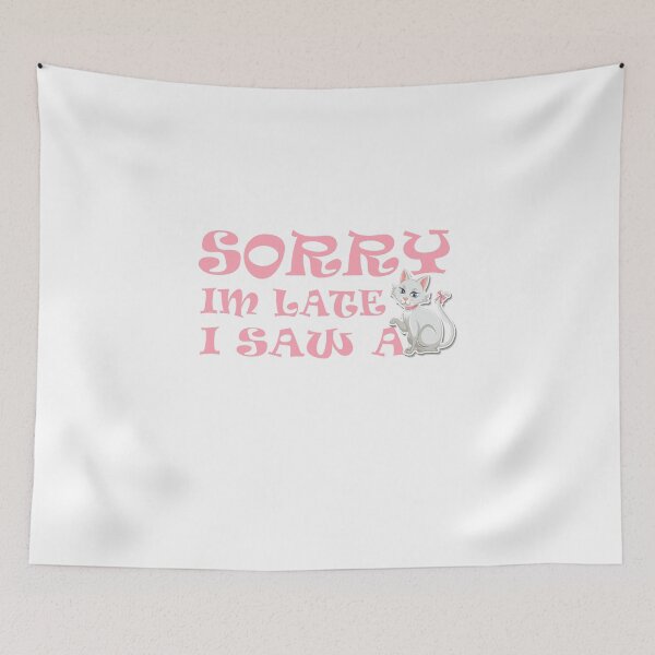 Item preview, SORRY, I'M LATE I SAW A CAT designed and sold by YaassDesign.