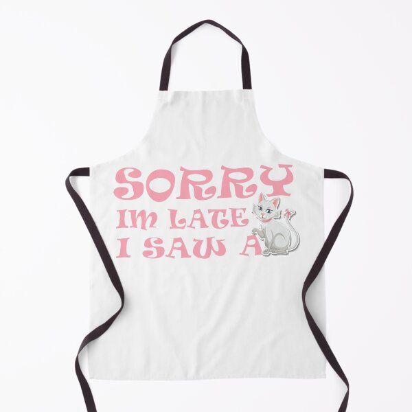 Item preview, SORRY, I'M LATE I SAW A CAT designed and sold by YaassDesign.