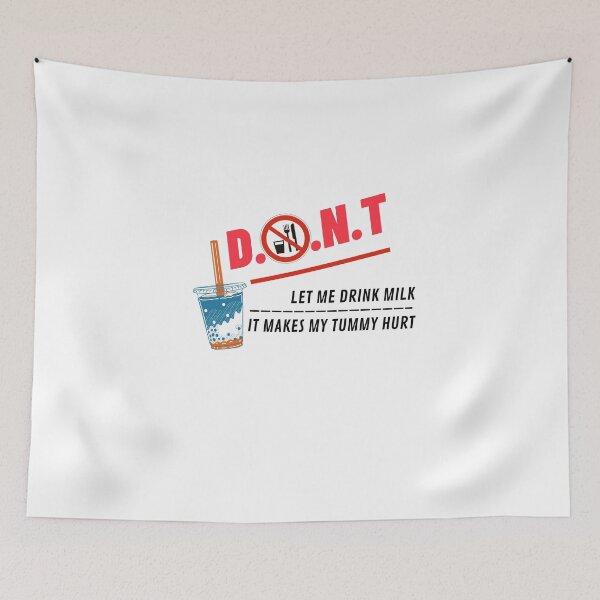 Item preview, DONT LET ME DRINK MILK IT MAKES MY TUMMY HURT designed and sold by all-u-need.