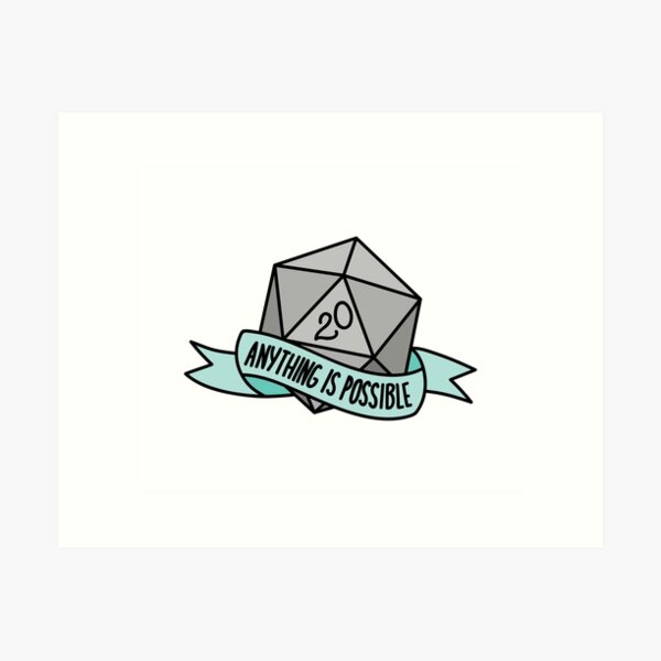 D20 - Anything is Possible Art Print