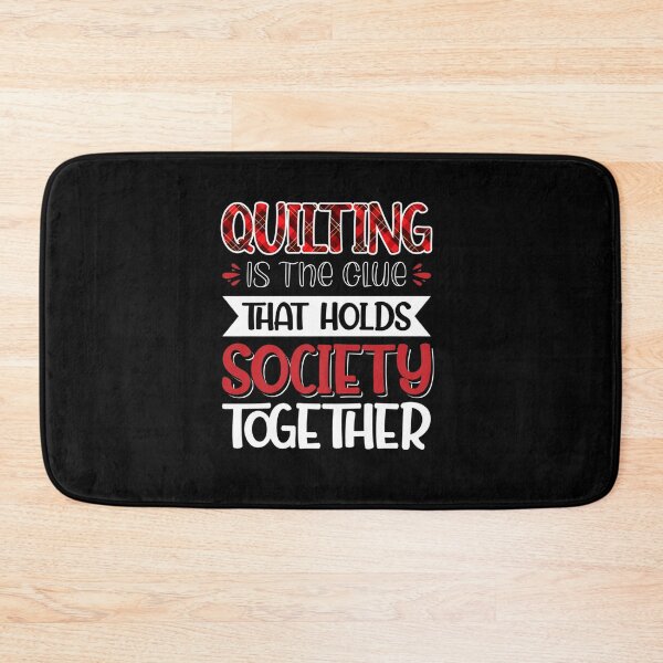 Item preview, QUILTING IS THE GLUE THAT HOLDS SOCIETY TOGETHER designed and sold by sobriowslen.