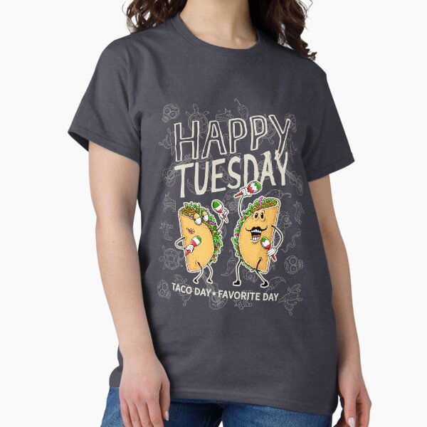 Happy Tuesday! Taco Day Classic T-Shirt