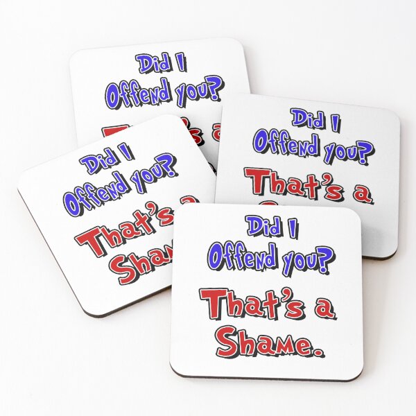 Item preview, Did I offend You. That's a Shame. designed and sold by michaelde4e.