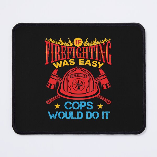 Item preview, If Firefighting Was Easy More Cops Would Do It designed and sold by jaygo.