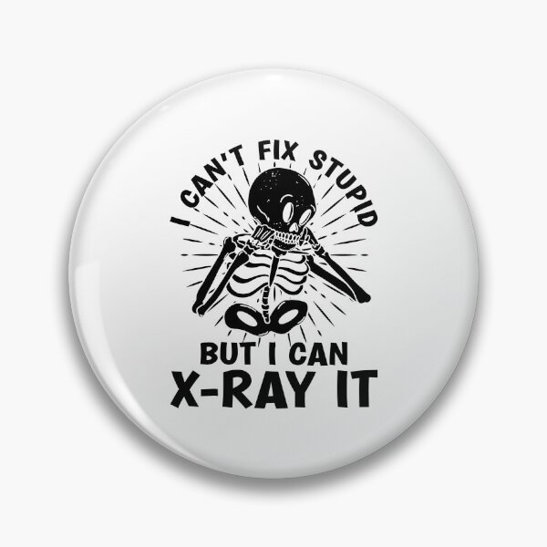 Item preview, I Can't Fix Stupid Radiology Tech Radiologist Xray designed and sold by tshirtconcepts.