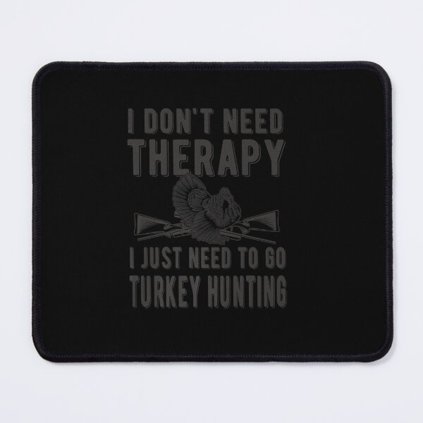 Item preview, NEED TO GO TURKEY HUNTING LOVER TURKEY HUNTER designed and sold by sobriowslen.