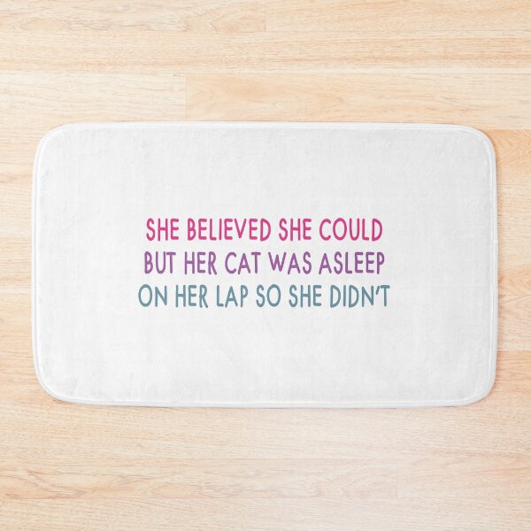 Item preview, she believed she could but her cat was asleep on her lap so she didnt,cat mom,funny cat mom,cat lover designed and sold by mahtaj.