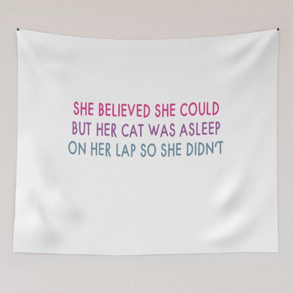 Item preview, she believed she could but her cat was asleep on her lap so she didnt,cat mom,funny cat mom,cat lover designed and sold by mahtaj.