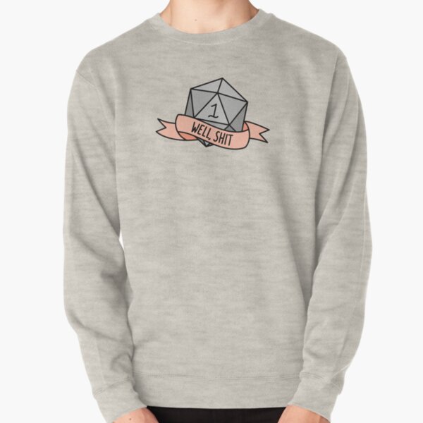 D20 - Well, Shit Pullover Sweatshirt