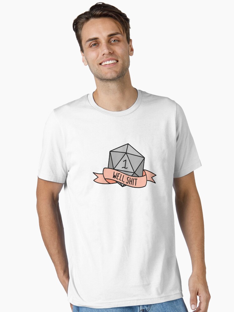 Well, Crap 20 Sided Dice Dm Table Top Role Playing Tshirt Well, Crap 20 Sided Dice Dm Table Top Role Playing Tshirt