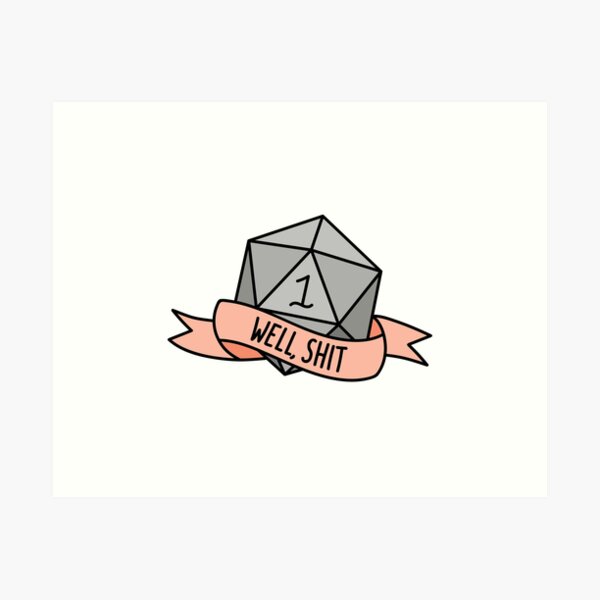 D20 - Well, Shit Art Print