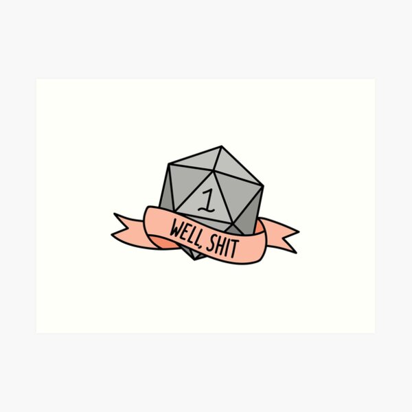 D20 - Well, Shit Art Print