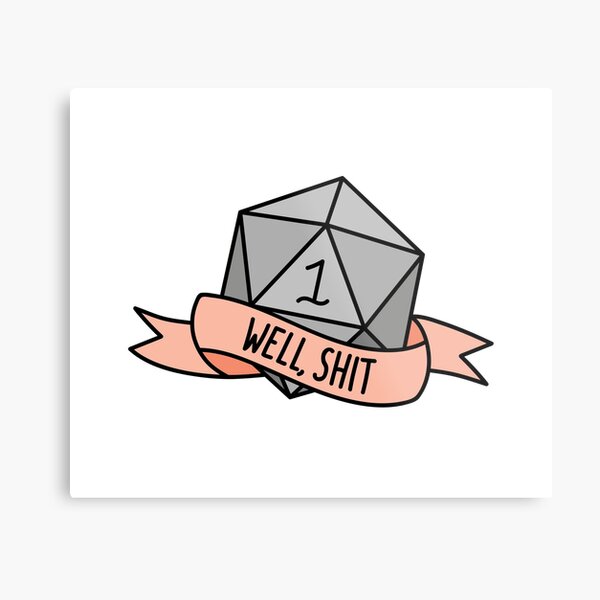 D20 - Well, Shit Metal Print