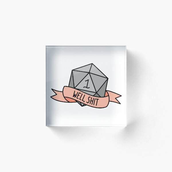 D20 - Well, Shit Acrylic Block