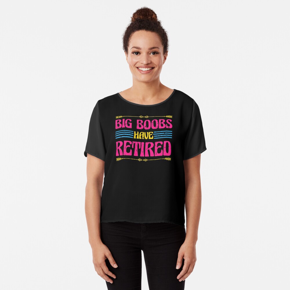 Custom Big Boobs Have Retired Funny Breast Reduction Classic T-shirt By  Cesaremmanuelnavarrete - Artistshot