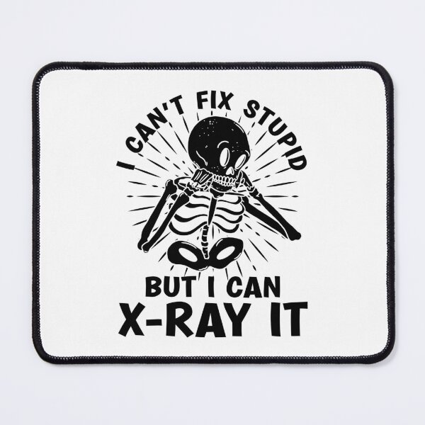 Item preview, I Can't Fix Stupid Radiology Tech Radiologist Xray designed and sold by tshirtconcepts.