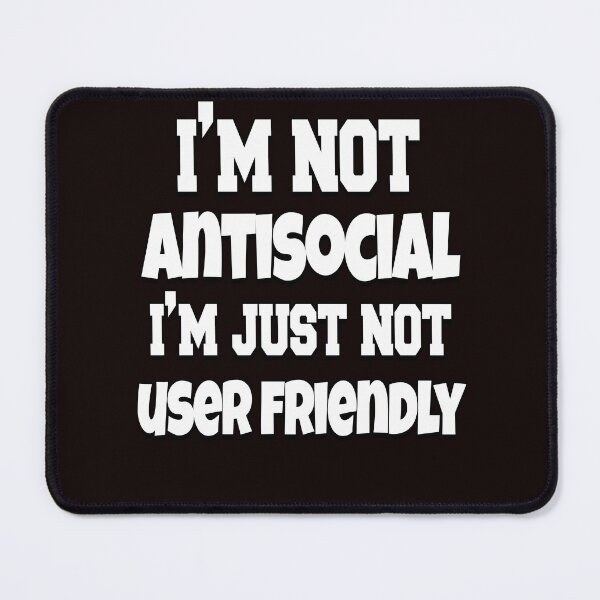 Item preview, Funny Sarcastic Saying I’m Not Antisocial I’m Just Not User Friendly designed and sold by fantasticdesign.