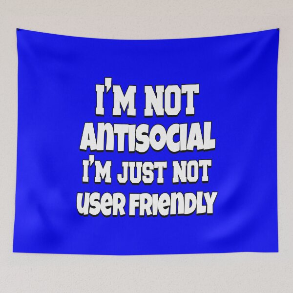Item preview, Funny Sarcastic Saying I’m Not Antisocial I’m Just Not User Friendly designed and sold by fantasticdesign.