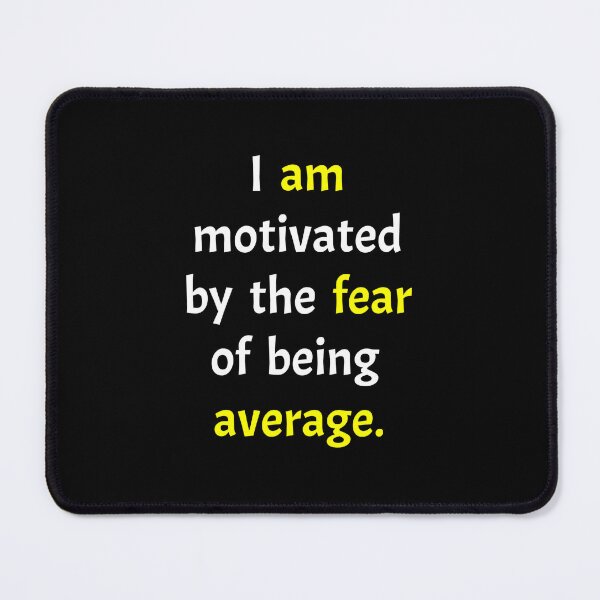 Item preview, I am motivated by the fear of being average  designed and sold by Zeetube.