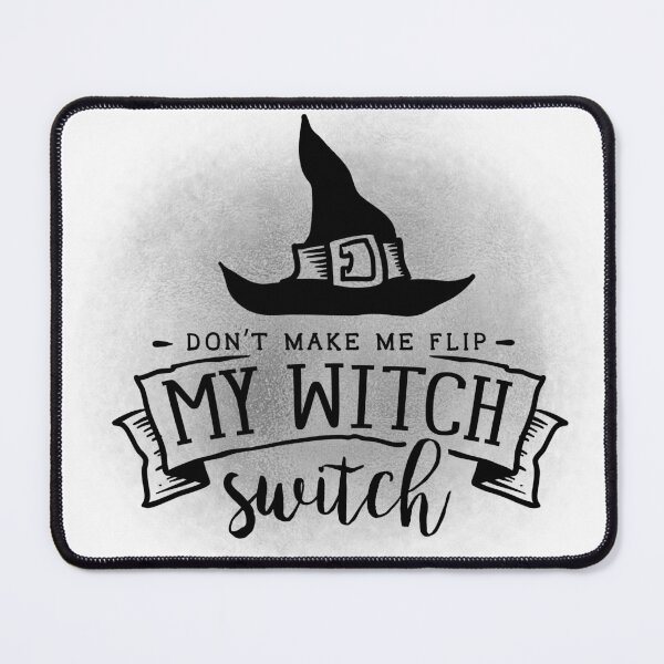Item preview, Don't Make Me Flip My Witch Switch designed and sold by StickyFun.