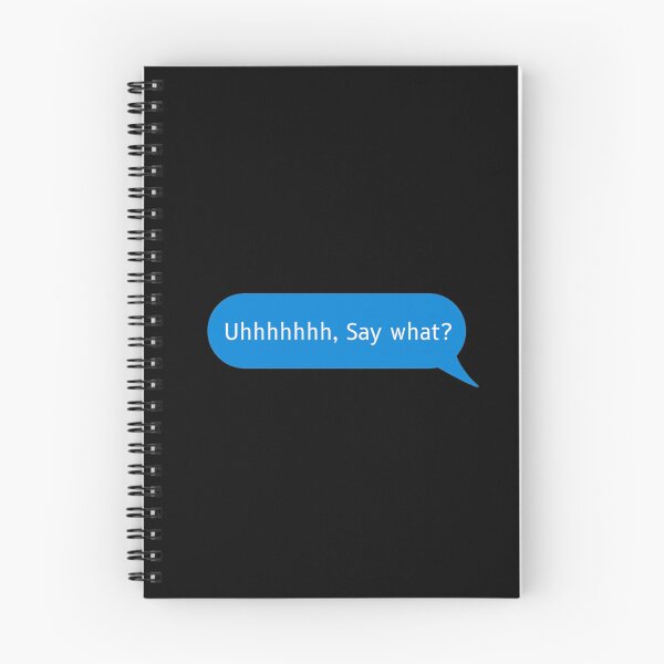 Item preview, Uhhhhhhh Say What? - Funny designed and sold by Pixelish.