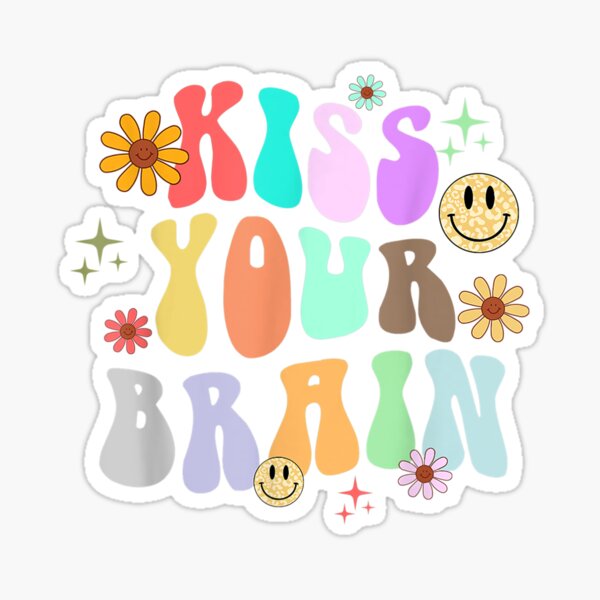 Kiss Your Brain Teacher Life Sticker For Sale By Koorastars Redbubble 