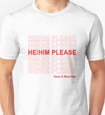 He/Him Please, Have A Nice Day! Unisex T-Shirt