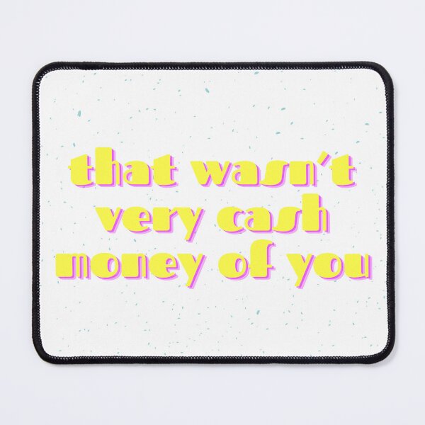 Item preview, That Wasn't Very Cash Money of You designed and sold by JuniandJayde.