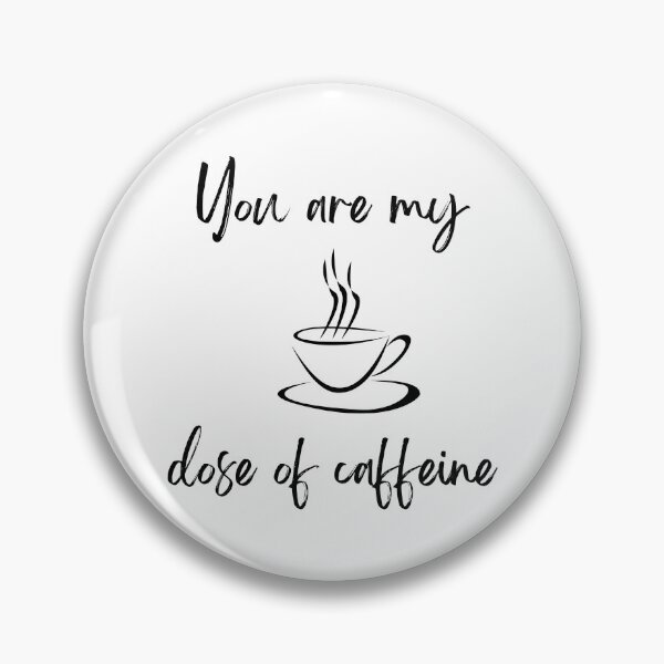 Item preview, You are my dose of caffeine designed and sold by Anuragwk.