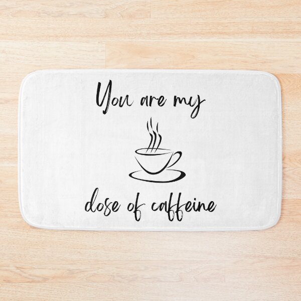 Item preview, You are my dose of caffeine designed and sold by Anuragwk.