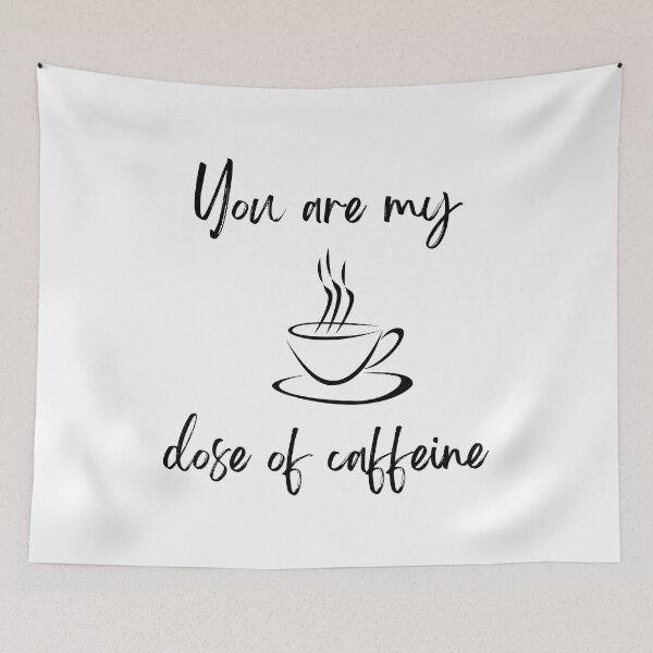 Item preview, You are my dose of caffeine designed and sold by Anuragwk.