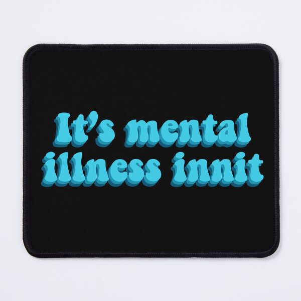 Item preview, It’s Mental Illness Innit designed and sold by BellaTho.
