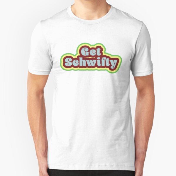 Get Schwifty Slim Fit T-Shirt
