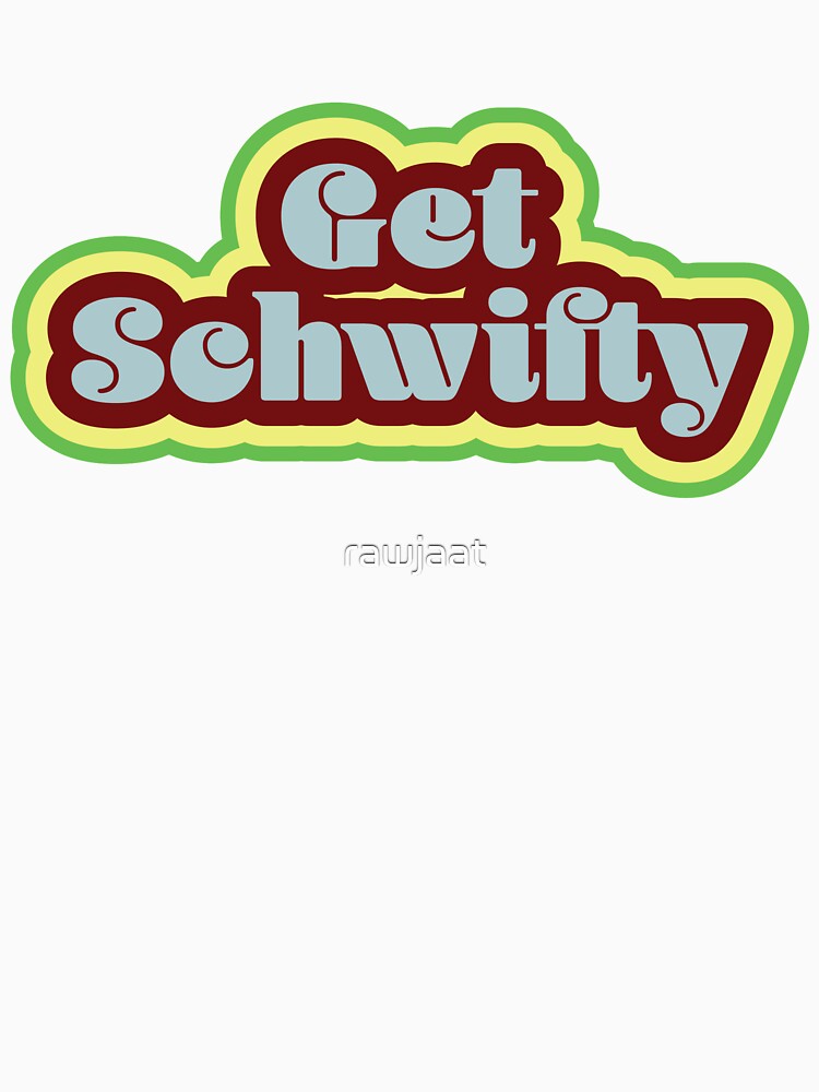 Get Schwifty by rawjaat