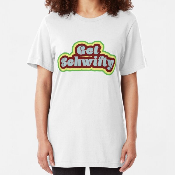 Get Schwifty Slim Fit T-Shirt