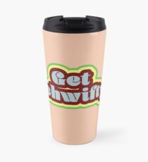 Taza de viaje Obtener Schwifty