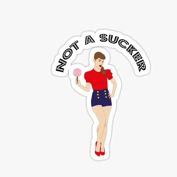 Not A Sucker Sticker For Sale By Shaniquinn382 Redbubble 