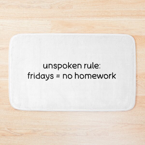 Item preview, back to school, funny "unspoken rule, fridays, no homework" graphic design, simple, black and white. designed and sold by marugart.
