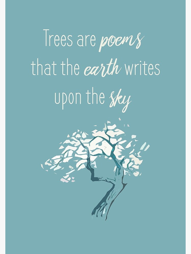 "Trees are poems" Inspirational quote by rustystorm