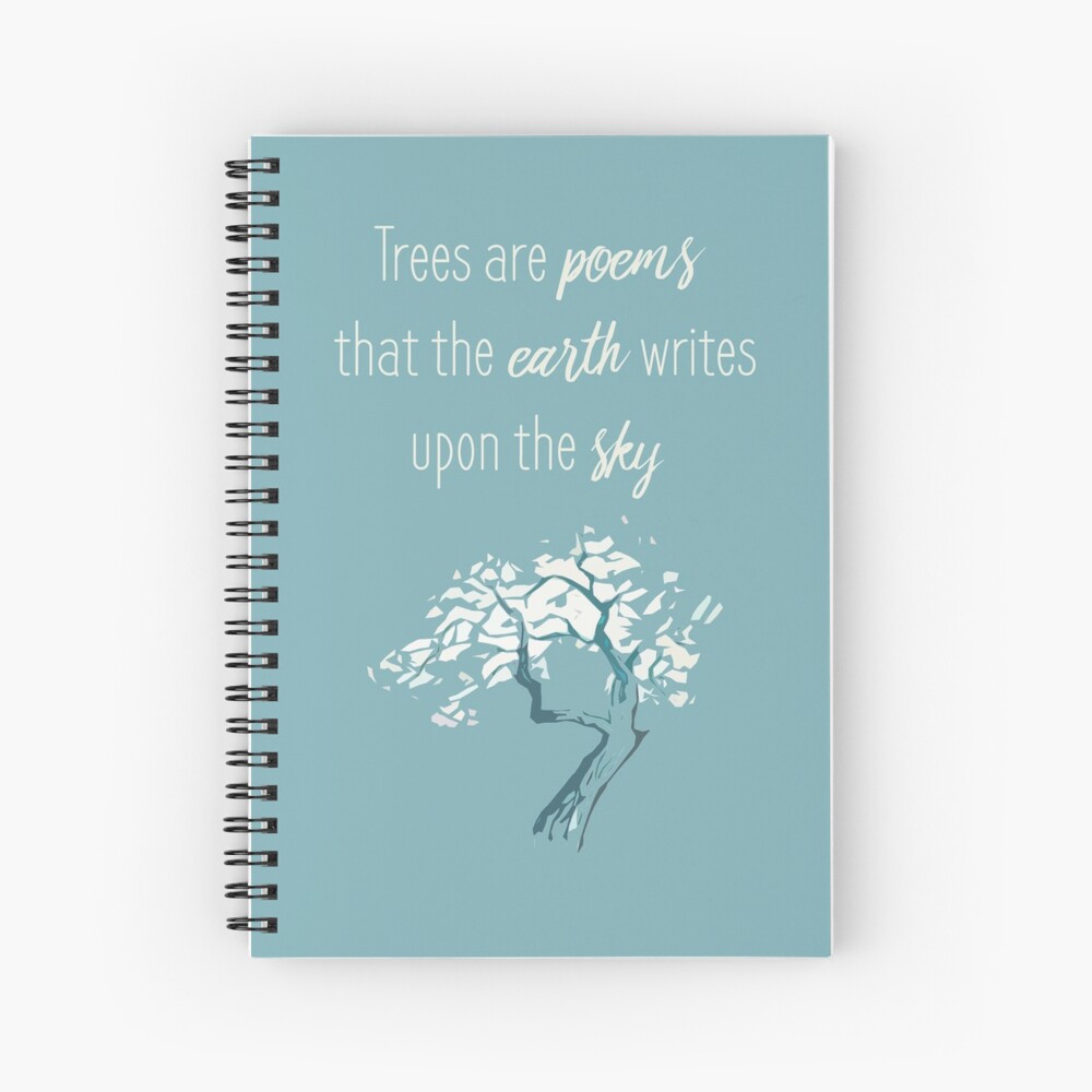 "Trees are poems" Inspirational quote Spiral Notebook