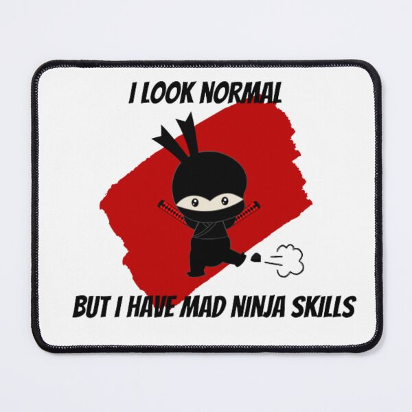 Item preview, I Look normal but I have mad ninja skills designed and sold by Authenticself22.