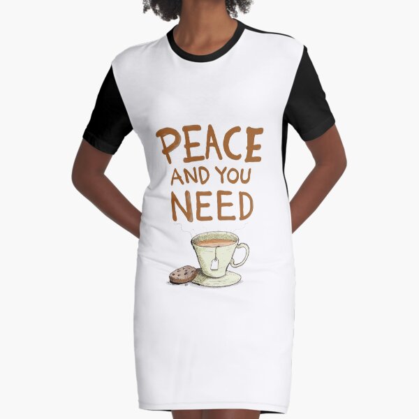 Peace and you need Tea Graphic T-Shirt Dress