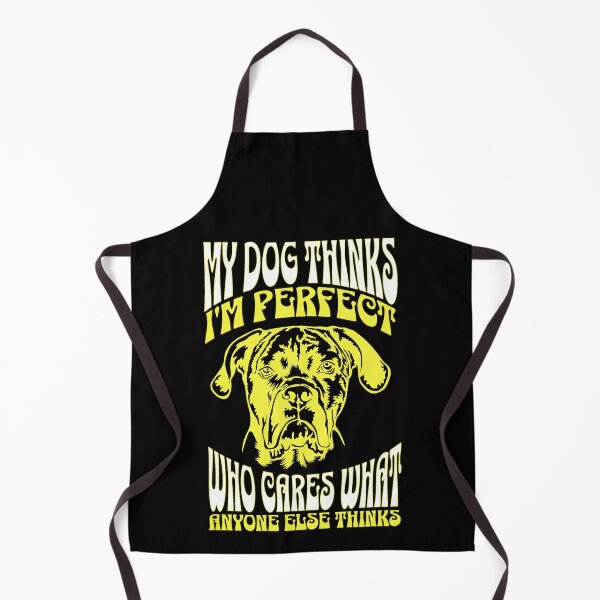 Item preview, My Dog Thinks Im Perfect Who Cares What Anyone Else Thinks designed and sold by FurioInc.