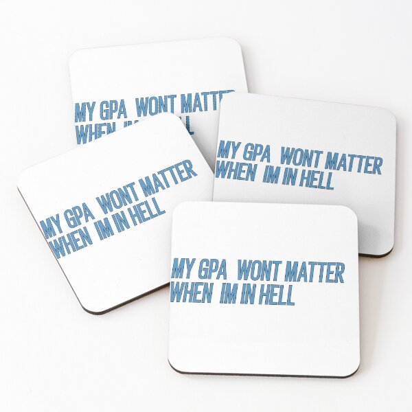 Item preview, my gpa wont matter when im in hell designed and sold by Justgoodideas -.