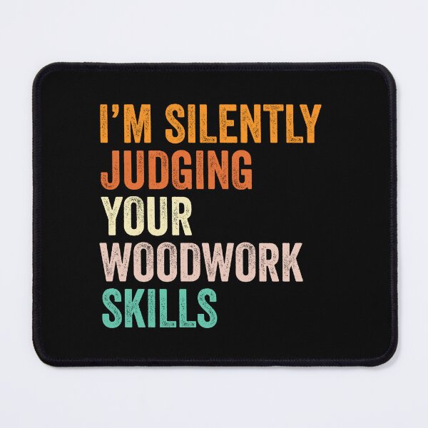 Item preview, I'm Silently Judging Your Woodwork Skills T Shirt, Funny Cool Woodwork Lovers Mens Womens Girls Birthday Christmas Gift Idea designed and sold by xlnv.