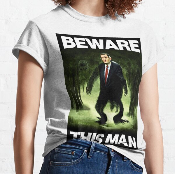 Beware Ted Cruz: Cryptid Awareness Poster Classic T-Shirt
