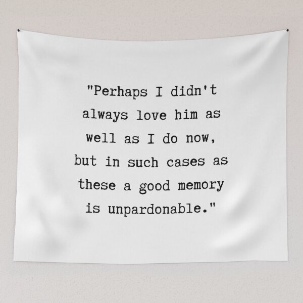 Item preview, Pride and Prejudice Quote | ...in such cases as these a good memory is unpardonable designed and sold by WordsToArt.