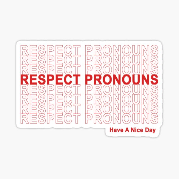 Item preview, Respect Pronouns, Have A Nice Day! designed and sold by transprince.