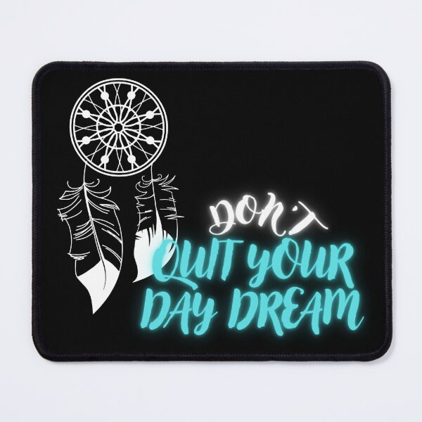 Item preview, DON'T QUIT YOUR DAY DREAM designed and sold by TopWaw ⭐⭐⭐⭐⭐.